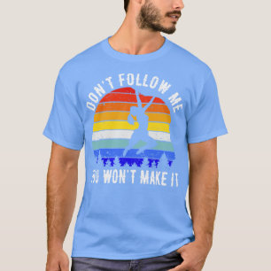 T-shirt Ne me suivez pas Vous ne le ferez pas rocher Escal