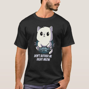 T-shirt Ne m'embête pas droit Meow Kitten Cat Gamer Pc Vid