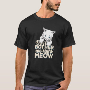 T-shirt Ne m'embête pas juste pour un chat