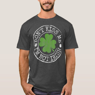 T-shirt Ne M'Embrasse Pas Je Ne Suis Pas Irlandais Drôle C