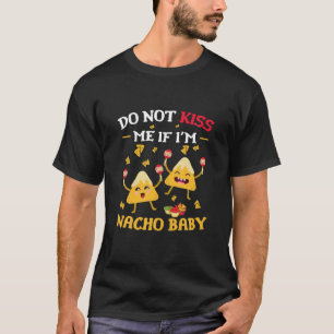 T-shirt Ne m'embrasse pas si je suis Nacho Baby Funny Nach