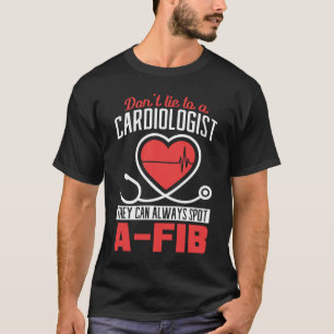 T-shirt ne mentez pas à un cardiologue ils peuvent toujour