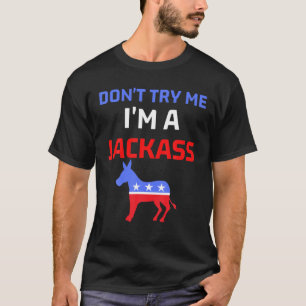 T-shirt Ne m'essayez pas Je suis un âne Patriotique Amusan