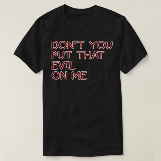 T-shirt Ne Mets Pas Ce Mal Sur Moi (Design devant)