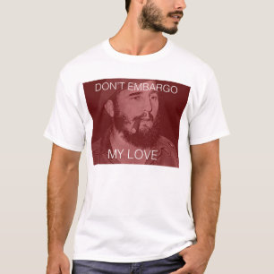 T-shirt ne mettez pas l'embargo sur mon amour