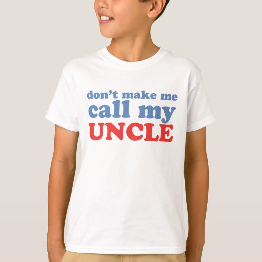 T-shirt Ne m'incitez pas à appeler mon oncle (Devant)