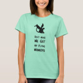 T-shirt Ne m'incitez pas à obtenir mes singes de vol (Devant)