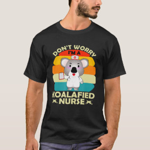 T-shirt Ne M'Inquiète Pas Je Suis Une Infirmière Koalafied