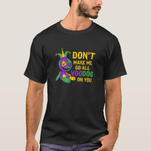 T-shirt Ne m'oblige pas à aller tout vaudou sur toi Mardi