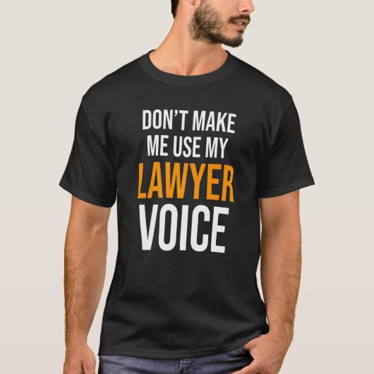 T-shirt Ne m'oblige pas à utiliser ma loi d'avocat (Devant)