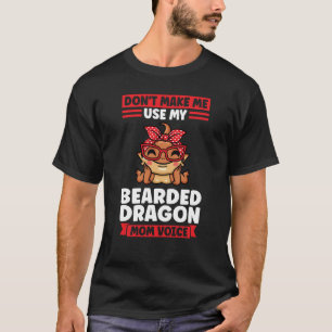 T-shirt ne m'oblige pas à utiliser ma mère de dragon barbu