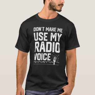 T-shirt Ne m'oblige pas à utiliser ma radio voix Ham Radio