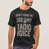 T-shirt Ne m'oblige pas à utiliser ma radio voix Ham Radio (Devant)