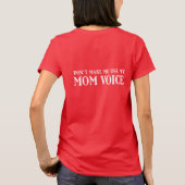 T-shirt Ne m'oblige pas à utiliser ma voix de maman (Dos)