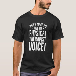 T-shirt Ne m'oblige pas à utiliser ma voix de physiothérap