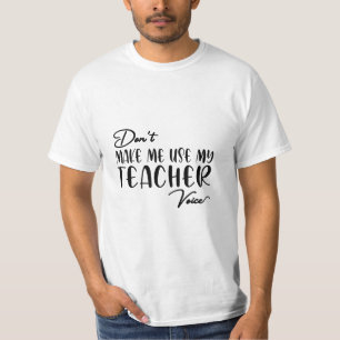 T-shirt Ne m'oblige pas à utiliser ma voix d'enseignant -