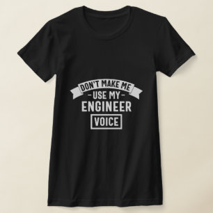 T-shirt ne m'oblige pas à utiliser ma voix d'ingénieur