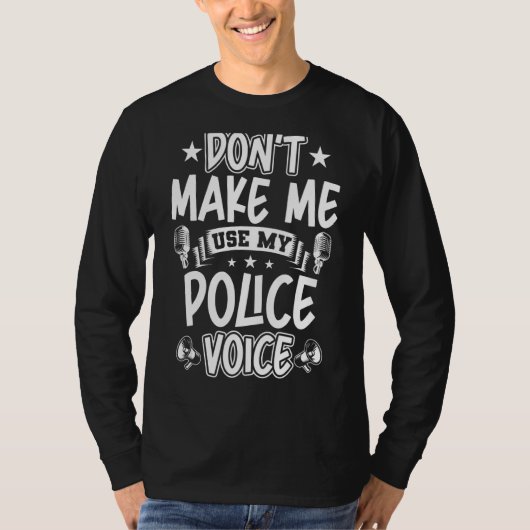 T-shirt Ne m'oblige pas à utiliser ma voix policière (Devant)