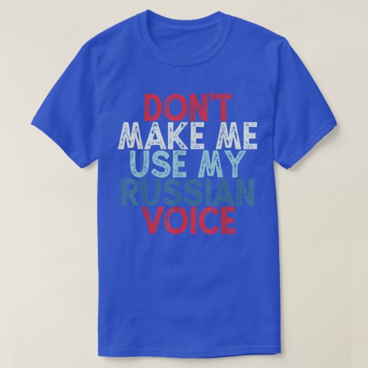 T-shirt Ne m'oblige pas à utiliser ma voix russe (Design devant)