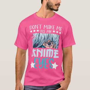 T-shirt Ne m'oblige pas à utiliser mes yeux Anime Anime Ka