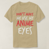 T-shirt Ne m'oblige pas à utiliser Mes yeux d'Anime Drôle (Design devant)