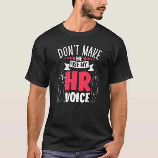 T-shirt Ne m'oblige pas à utiliser mon Empl Hr Voice Human (Devant)
