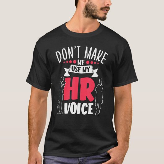 T-shirt Ne m'oblige pas à utiliser mon Empl Hr Voice Human (Devant)