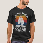 T-shirt Ne m'oblige pas à utiliser mon entraîneur de boxe (Devant)