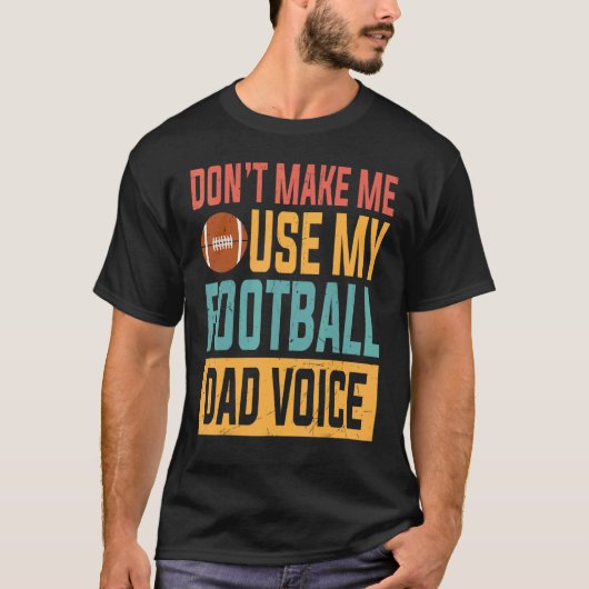 T-shirt Ne m'oblige pas à utiliser mon football Papa Voice (Devant)