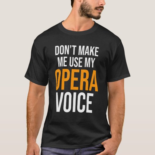 T-shirt Ne m'oblige pas à utiliser mon opéra Actrice voix (Devant)