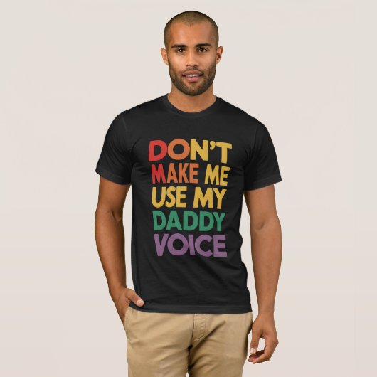 T-shirt Ne m'oblige pas à utiliser My Daddy Voice LGBT Gay (Devant entier)