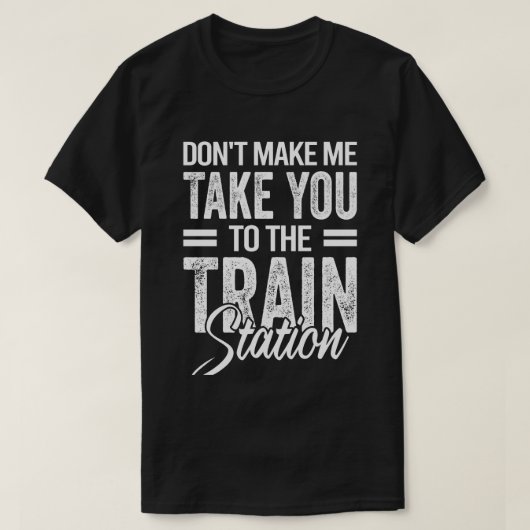 T-shirt Ne m'oblige pas à vous emmener à la gare (Design devant)