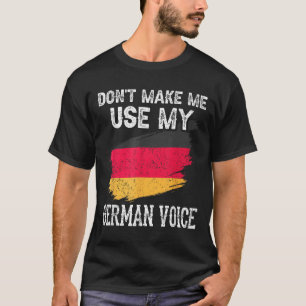 T-shirt Ne m'obligez pas à utiliser ma voix allemande Prof