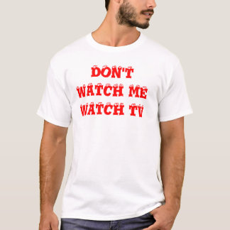 T-SHIRT NE M'OBSERVEZ PAS REGARDER LA TV