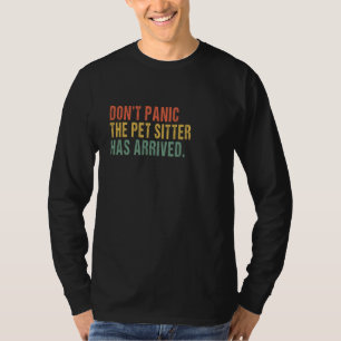 T-shirt Ne paniquez pas, la pet-sitter est arrivée - Drôle