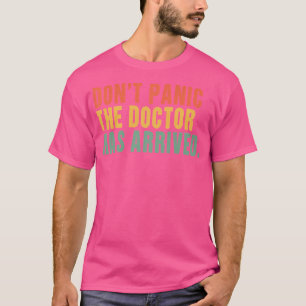 T-shirt Ne Paniquez Pas Le Médecin Est Arrivé - Drôle Méde