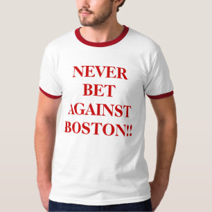 T-shirt Ne pariez jamais contre Boston