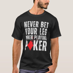 T-shirt Ne pariez jamais votre jambe en jouant Poker Amput