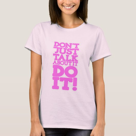T-shirt Ne parlez pas juste faites-le citation rose dames  (Devant)