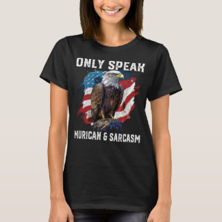 T-shirt Ne Parlez Que Murican Et Sarcasme 4 juillet Amériq