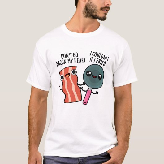 T-shirt Ne pars pas Bacon Mon Coeur Drôle Cuisine jeu (Devant)