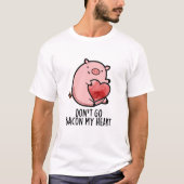 T-shirt Ne pars pas Bacon Mon Coeur Funny Pig Pun (Devant)