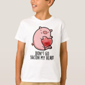 T-shirt Ne pars pas Bacon Mon Coeur Funny Pig Pun (Devant)