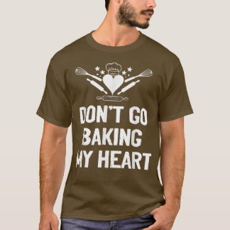 T-shirt Ne partez pas à faire cuire mon coeur drôle Vêteme