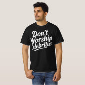 T-shirt Ne pas adorer les célébrités (Devant entier)