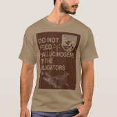 T-shirt Ne Pas Alimenter Les Hallucinogènes Aux Alligators (Devant)