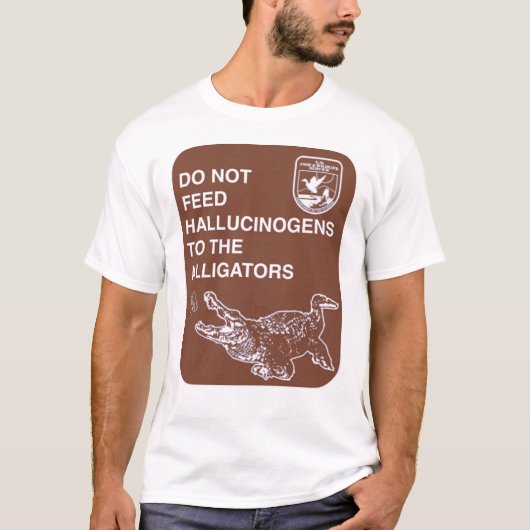 T-shirt Ne Pas Alimenter Les Hallucinogènes Aux Alligators (Devant)