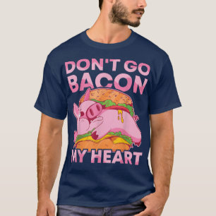 T-shirt Ne pas aller Bacon Mon Coeur BBQ Cochon Grillé Bar
