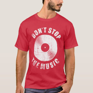 T-shirt Ne pas arrêter le cadeau Music Vinyl