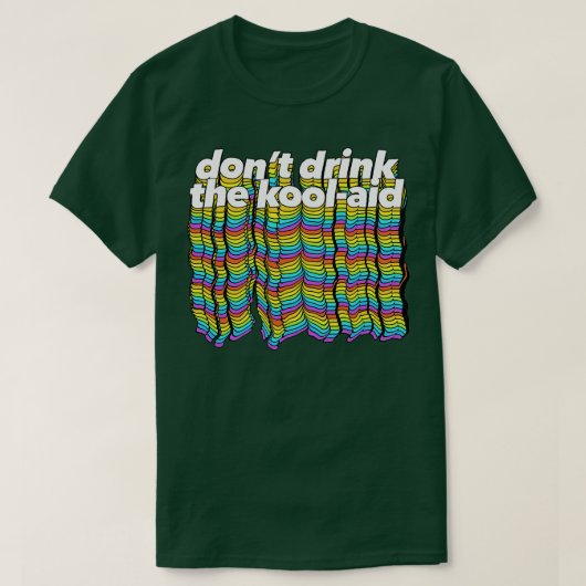 T-shirt Ne pas boire Le KoolAid Psychedelic Design 1 (Design devant)
